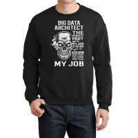 Big Data Architect T  The Hardest Part Gift Item Tee Crewneck Sweatshirt | Artistshot