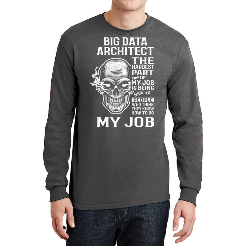 Big Data Architect T  The Hardest Part Gift Item Tee Long Sleeve Shirts | Artistshot