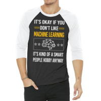 Funny Smart People 02 Machine Learning 3/4 Sleeve Shirt | Artistshot