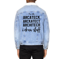 Architects Funny Saying Im An Arcateck Arckatect Architech I Draw Stuf Unisex Sherpa-lined Denim Jacket | Artistshot