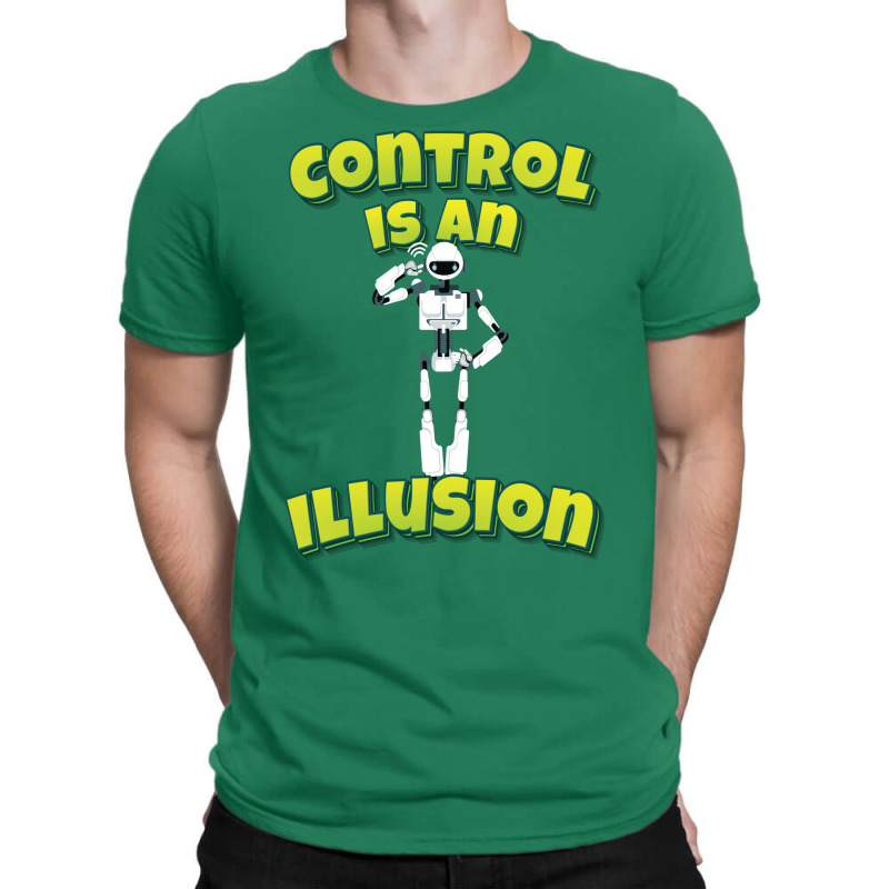 Control Is An Illusion Robot Ai Artificial Intelligence Robotics T-shirt | Artistshot