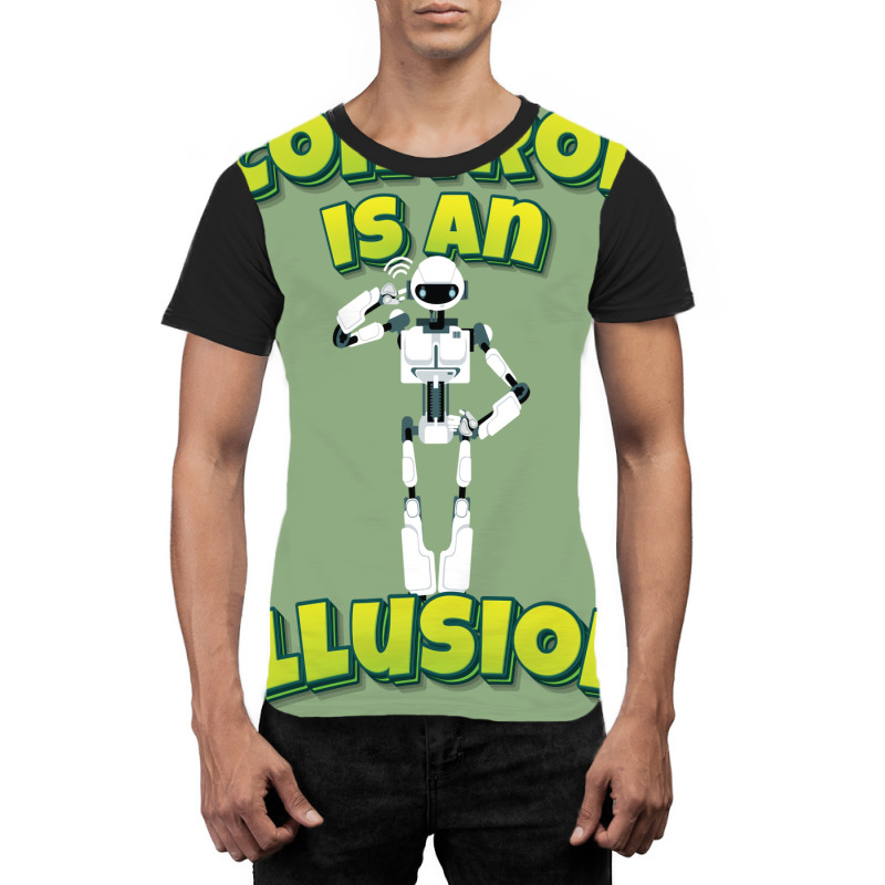 Control Is An Illusion Robot Ai Artificial Intelligence Robotics Graphic T-shirt | Artistshot