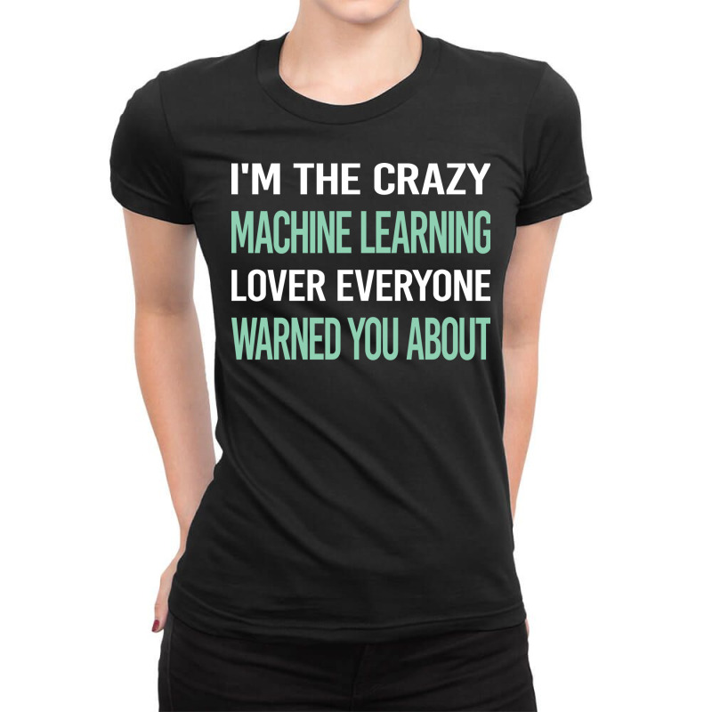 Crazy Lover Machine Learning Ladies Fitted T-Shirt by alsamiyantang | Artistshot