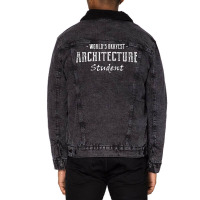 Architecture Student Funny Quote Nature Unisex Sherpa-lined Denim Jacket | Artistshot