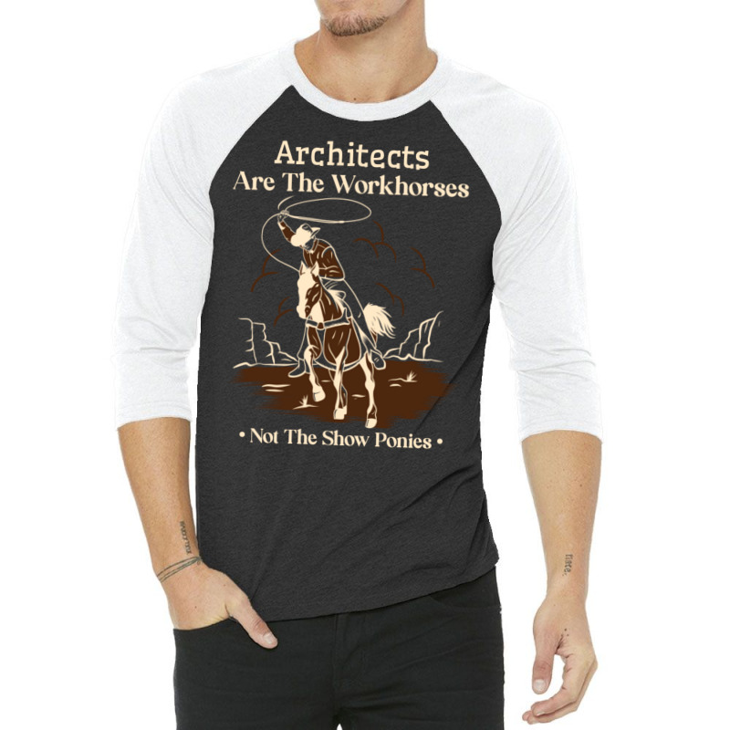 Architect Cowboy Horse Not Show Pony Funny Work Quote Trending 3/4 Sleeve Shirt | Artistshot