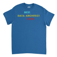 Best Data Architect Ever With Vintage Retro Font Classic T-shirt | Artistshot