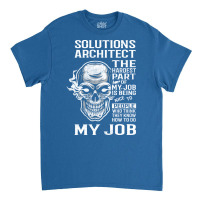 Solutions Architect T  The Hardest Part Gift 2 Item Tee Classic T-shirt | Artistshot