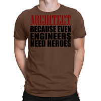 Architect Because Engineers Need Heroes Hippie T-shirt | Artistshot