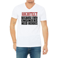 Architect Because Engineers Need Heroes Hippie V-neck Tee | Artistshot