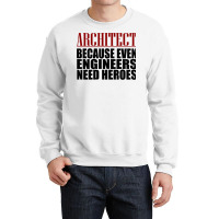 Architect Because Engineers Need Heroes Hippie Crewneck Sweatshirt | Artistshot