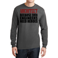 Architect Because Engineers Need Heroes Hippie Long Sleeve Shirts | Artistshot