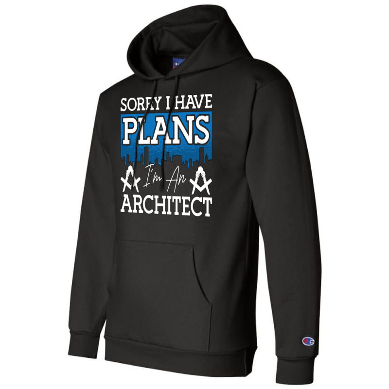 Architect Sorry I Have Plans Architecture Engineer Love Champion Hoodie | Artistshot