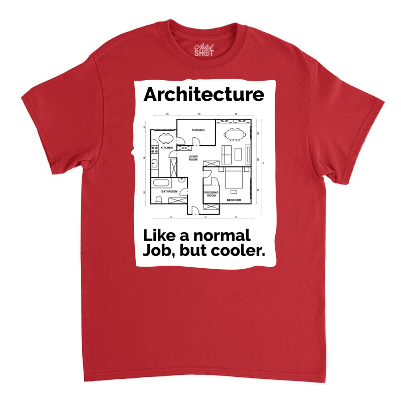 Architecture Like A Normal Job Cool Classic T-shirt | Artistshot