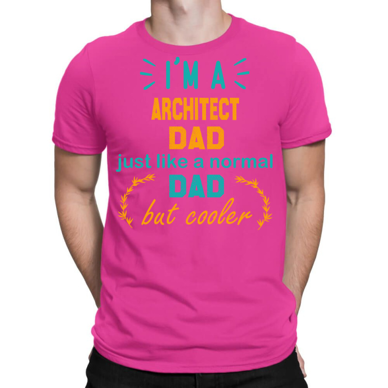 Im A Architect Dad Funny Architect Dad Gift Architect Father Gift Nost T-shirt | Artistshot