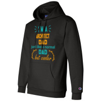 Im A Architect Dad Funny Architect Dad Gift Architect Father Gift Nost Champion Hoodie | Artistshot