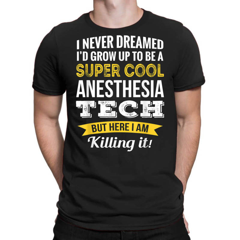 Anesthesia Tech Tshirt Gifts Funny T Shirt T-shirt | Artistshot