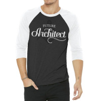 Future Architect Architecture Student Cool 3/4 Sleeve Shirt | Artistshot