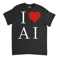 I Love Ai Classic T-shirt | Artistshot