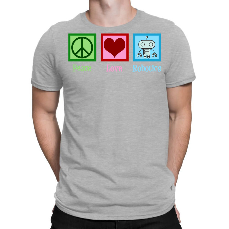 Peace Love Robotics T-shirt | Artistshot