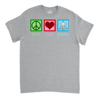 Peace Love Robotics Classic T-shirt | Artistshot