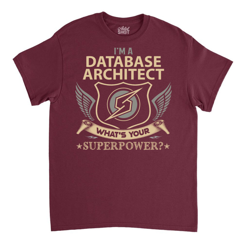 Database Architect T  Superpower Gift Item Tee Classic T-shirt | Artistshot