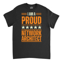 Proud Network Architect Music Classic T-shirt | Artistshot