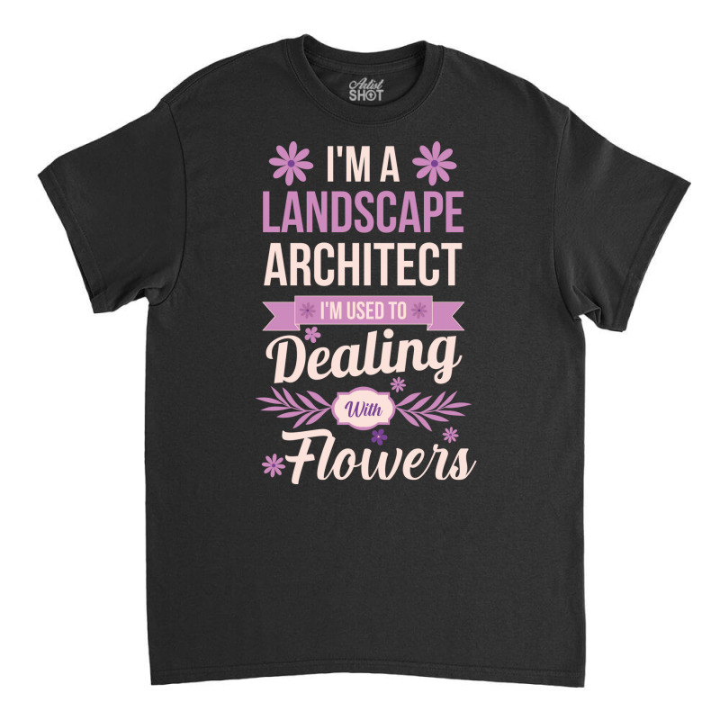 Im A Landscape Architect Music Classic T-shirt | Artistshot