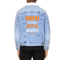 Im A Proud Mom Of A Freaking Awesome Architect Gift Unisex Sherpa-lined Denim Jacket | Artistshot