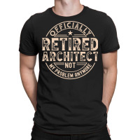 Retired Architect Quote T-shirt | Artistshot