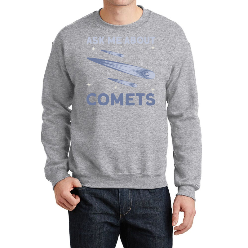 Ask Me About Comets Comet Astronomical Object Space Crewneck Sweatshirt | Artistshot