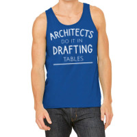 Architects Do It In Drafting Tables Quote Tank Top | Artistshot