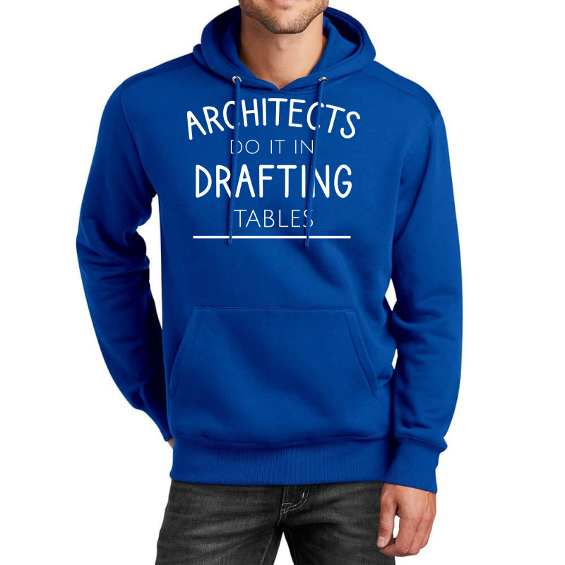 Architects Do It In Drafting Tables Quote Unisex Hoodie | Artistshot