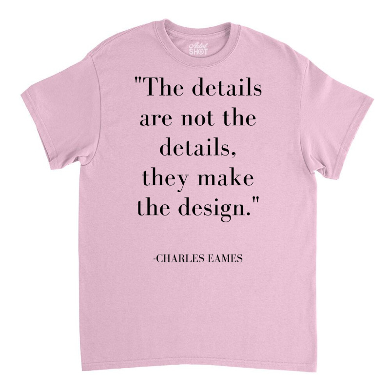 The Details Are Not The Details Eames Quote Hipster Classic T-shirt | Artistshot