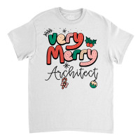 Very Merry Architect Christmas Humor Classic T-shirt | Artistshot