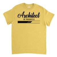 Architects Architect In Progress Job Architecture Travel Classic T-shirt | Artistshot