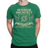 Interior Architect T  Superpower Gift Item Tee T-shirt | Artistshot