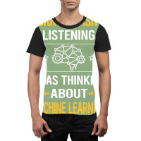 Sorry I Was Not Listening Machine Learning Graphic T-shirt | Artistshot