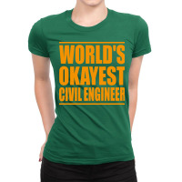 Worlds Okayest Civil Engineer Yellow Ladies Fitted T-shirt | Artistshot