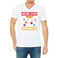 Never Stop Looking Up Solar System Planet Space V-neck Tee | Artistshot