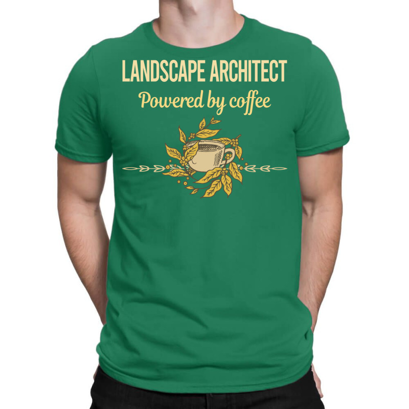 Powered By Coffee Landscape Architect Green T-shirt | Artistshot