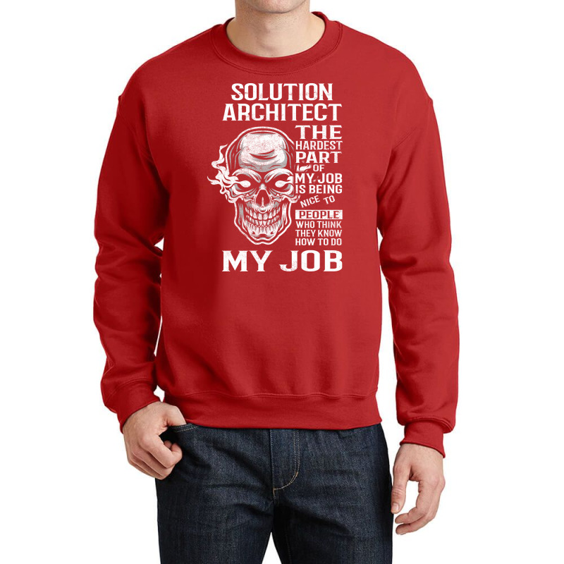 Solution Architect T  The Hardest Part Gift Item Tee Crewneck Sweatshirt | Artistshot