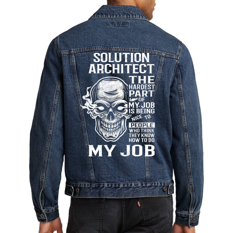 Solution Architect T  The Hardest Part Gift Item Tee Men Denim Jacket | Artistshot