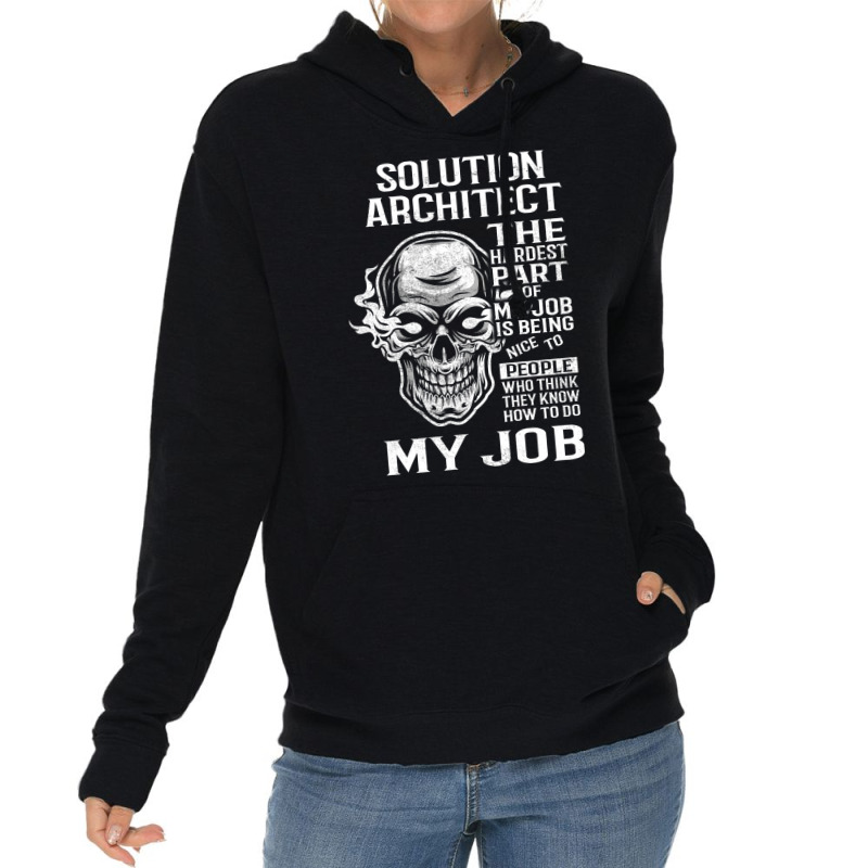 Solution Architect T  The Hardest Part Gift Item Tee Lightweight Hoodie | Artistshot