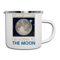 Screw Gravity Im Going To The Moon Moon Lunar Space Lover Camper Cup | Artistshot