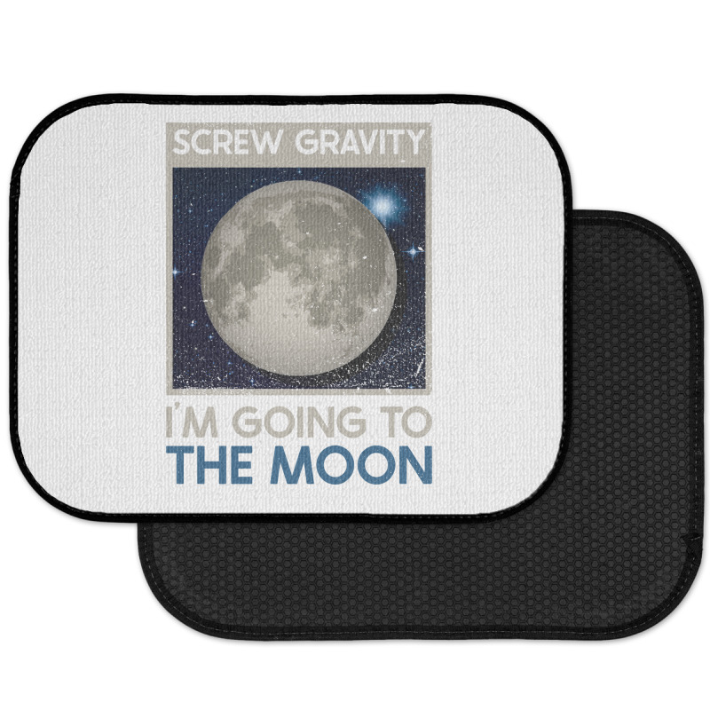 Screw Gravity Im Going To The Moon Moon Lunar Space Lover Rear Car Mat | Artistshot