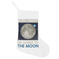 Screw Gravity Im Going To The Moon Moon Lunar Space Lover Holiday Stocking | Artistshot