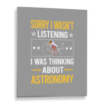 Sorry I Was Not Listening Astronomy Boy Metal Print Vertical | Artistshot