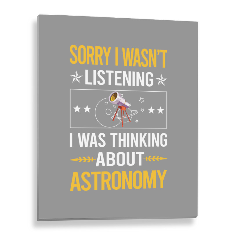 Sorry I Was Not Listening Astronomy Boy Metal Print Vertical | Artistshot