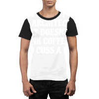 Architect That Drink Coffee Cuss A Lot Tumblr Graphic T-shirt | Artistshot