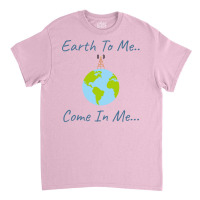 Earth To Mecome In Mespace Design Girl Classic T-shirt | Artistshot